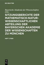 Sitzungsberichte Der Mathematisch-Naturwissenschaftlichen Abteilung Der Bayerischen Akademie Der Wissenschaften Zu München. Heft 1/1929