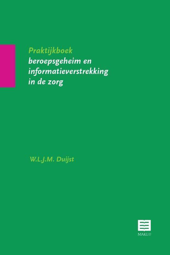 9789046601846 - Praktijkboek beroepsgeheim en informatieverstrekking in de zorg
