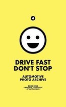 Drive Fast Don't Stop - Book 4: A Random Assortment of Automobiles