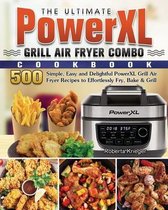 The Ultimate PowerXL Grill Air Fryer Combo Cookbook