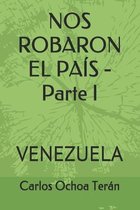 NOS ROBARON EL PAIS - Parte I