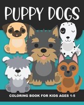 Puppy Dogs Coloring Book for Kids Ages 1-5