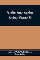 Wiltshire Parish Registers; Marriages (Volume Vi)