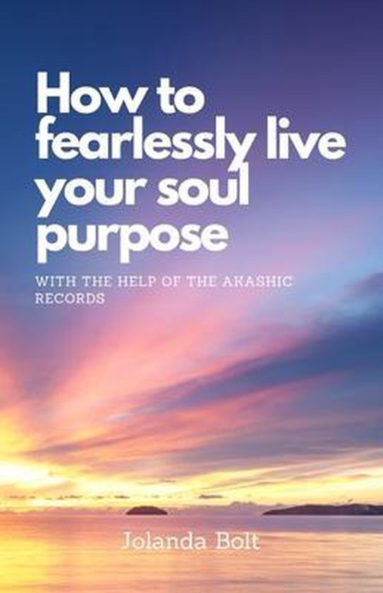 How To Fearlessly Live Your Purpose