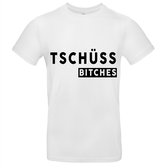 Tschuss bitches Heren t-shirt | relatie | Duits | Duitsland | gezeik | grappig | cadeau | Wit