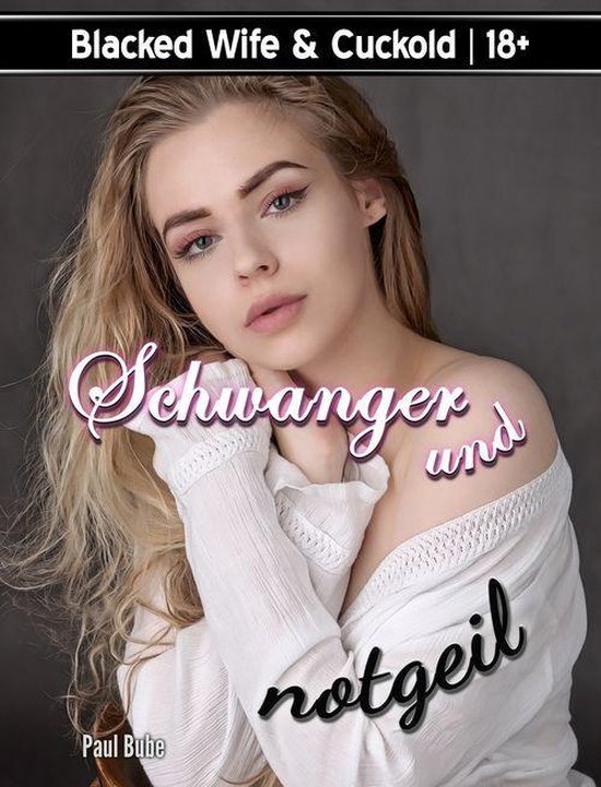 Blacked Wife Cuckold Schwanger Und Notgeil Ebook Paul Bube Boeken Bol Com