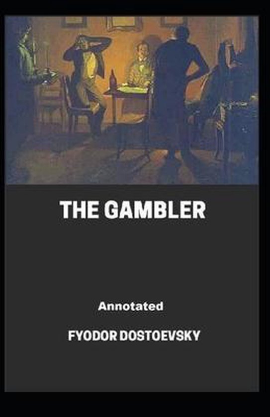 The Gambler Annotated, Fyodor Dostoevsky 9798702633282 Livres