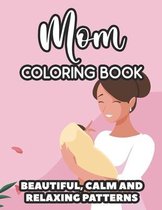 Mom Coloring Book Beautiful, Calm And Relaxing Patterns