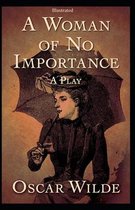 A Woman of No Importance (Illustrated)
