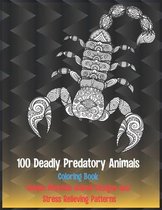 100 Deadly Predatory Animals - Coloring Book - Unique Mandala Animal Designs and Stress Relieving Patterns