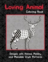 Loving Animal - Coloring Book - Designs with Henna, Paisley and Mandala Style Patterns