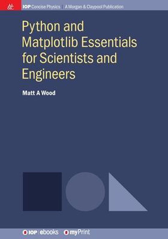 Python and Matplotlib Essentials for Scientists and Engineers, M A Wood ...