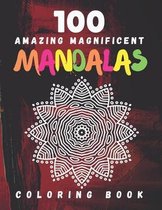 100 Amazing Magnificent Mandalas Coloring Book