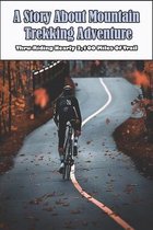 A Story About Mountain Trekking Adventure_ Thru-riding Nearly 3,100 Miles Of Trail