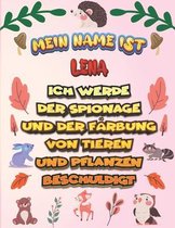 Mein Name ist Lena Ich werde der Spionage und der Farbung von Tieren und Pflanzen beschuldigt