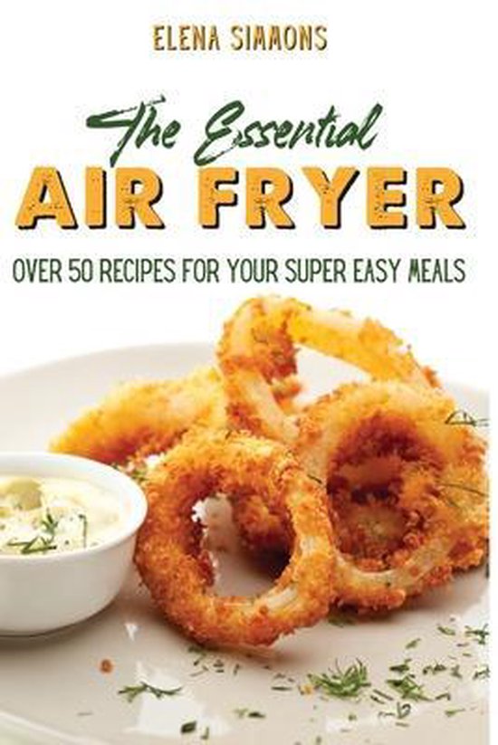 The Essential Air Fryer Cookbook