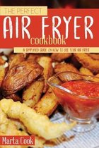 The Perfect Air Fryer Cookbook