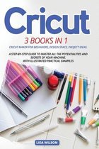 Cricut: 3 BOOK IN 1