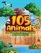 105 Animals for Toddler Coloring Book With Fun Facts
