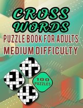 Cross Words Puzzle Book For Adults Medium Difficulty - 100 Puzzles