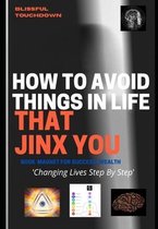 How To Avoid Things In Life That Jinx You