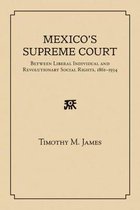 Mexico's Supreme Court: Between Liberal Individual and Revolutionary Social Rights, 1867-1934