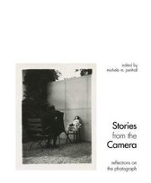 Stories from the Camera: Reflections on the Photograph