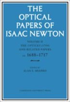 The Optical Papers of Isaac Newton: Volume 2, The Opticks (1704) and Related Papers ca.1688â€“1717