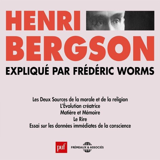 Henri Bergson expliqué par Frédéric Worms - cover