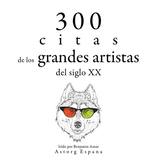 300 citas de los grandes artistas del siglo X. - cover
