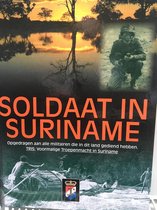 Soldaat in Suriname: opgedragen aan alle militaire die in dit land gediend hebben. TRIS: voormalige Troepenmacht in Suriname