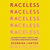 Raceless: In Search of Family, Identity, and the Truth about Where I Belong