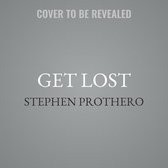 Get Lost: Why We Need to Rediscover the Spiritual Practice of Wandering