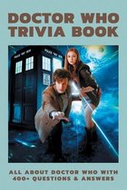 Doctor Who Trivia Book: All About Doctor Who With 400+ Questions & Answers