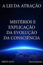 A Lei Da Atracao - Misterios E Explicacao Da Evolucao da Consciencia