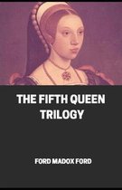 The Fifth Queen Trilogy Annotated
