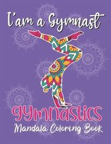 I'am a Gymnast - Gymnastics Mandala Coloring Book