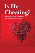Is He Cheating?: Red Flags How to Know He Is Cheating on You