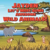 Jayden Let's Meet Some Awesome Wild Animals!