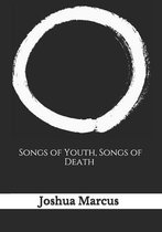 Songs of Youth, Songs of Death