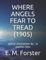 Where Angels Fear to Tread (1905): special annotations by