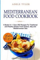 Mediterranean Food Cookbook: 4 Books In 1: Over 250 Recipes For Traditional and Healthy Dishes From Greece, Italy and Mediterranean Sea