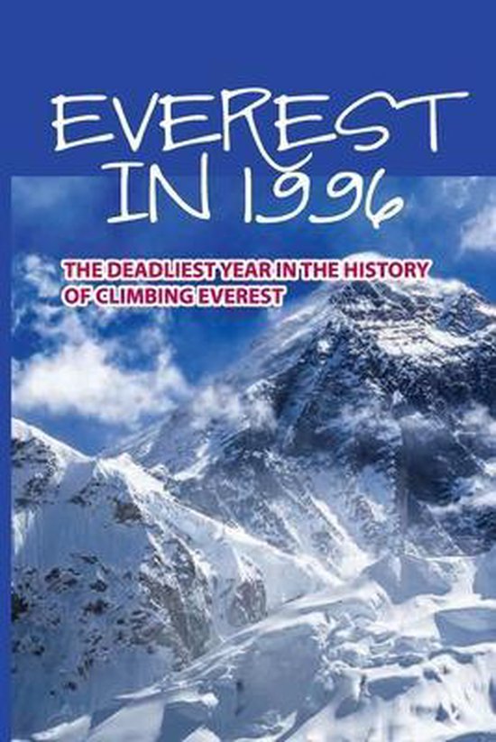 Everest In 1996 The Deadliest Year In The History Of Climbing Everest