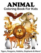 Animal Coloring Book For Kids (Tigers, Penguins, Rabbits, Elephants & More!)