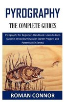 Pyrography the Complete Guides: Pyrography for Beginners Handbook