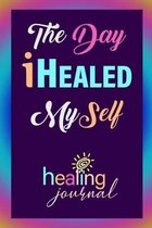 The Day I Healed MySelf
