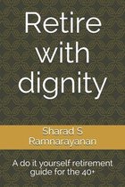 Retire with dignity