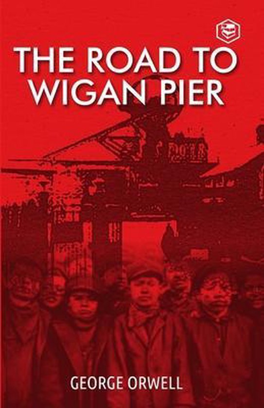 The Road To Wigan Pier 9789390575138 Orwell Boeken