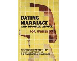 Dating, Marriage, And Divorce Advice For Women