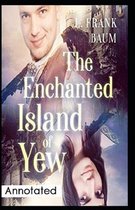 The Enchanted Island of Yew Annotated